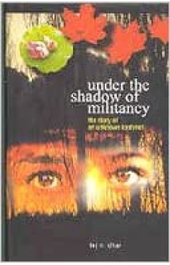 Under the Shadow of Militancy: The Diary of an Unknown Kashmiri 